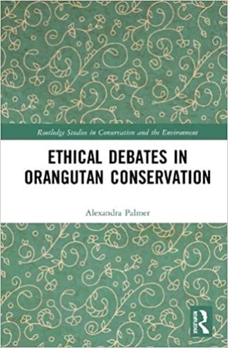 Online book talk: Alexandra Palmer, Ethical Debates in Orangutan Conservation