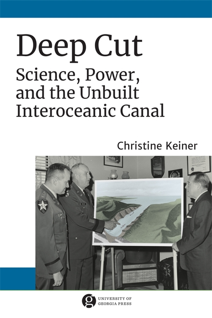 Online book talk: Keiner, Deep Cut: Science, Power, and the Unbuilt Interoceanic Canal