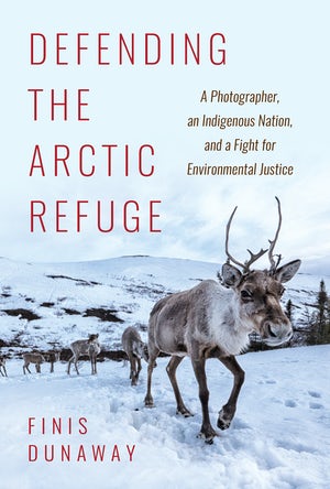 Online book talk: Dunaway, Defending the Arctic Refuge