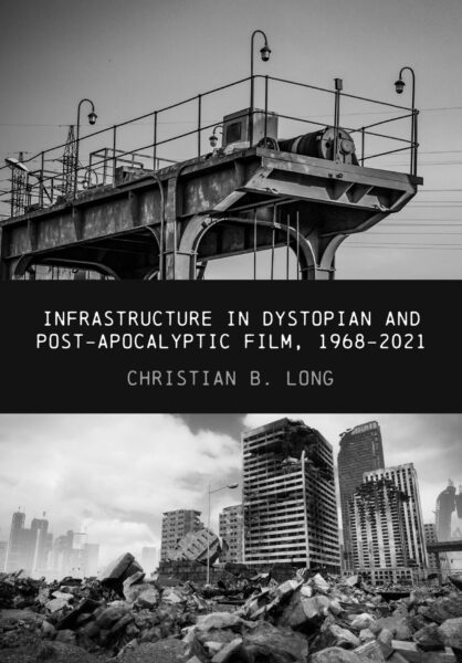 Online book talk: Long, Infrastructure in Dystopian and Post-apocalyptic Film