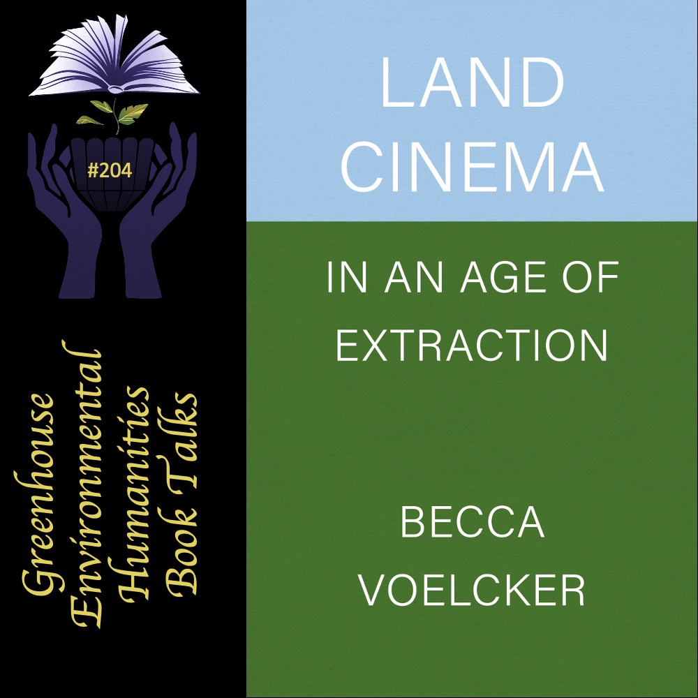 Online book talk: Voelcker, Land Cinema in an Age of Extraction